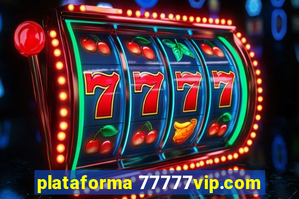 plataforma 77777vip.com